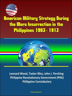 cover image of American Military Strategy During the Moro Insurrection in the Philippines 1903--1913